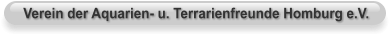 Verein der Aquarien- u. Terrarienfreunde Homburg e.V.