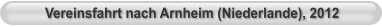 Vereinsfahrt nach Arnheim (Niederlande), 2012