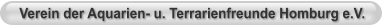 Verein der Aquarien- u. Terrarienfreunde Homburg e.V.