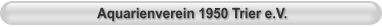 Aquarienverein 1950 Trier e.V.