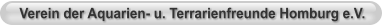 Verein der Aquarien- u. Terrarienfreunde Homburg e.V.