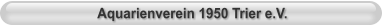 Aquarienverein 1950 Trier e.V.