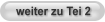 weiter zu Tei 2