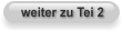 weiter zu Tei 2