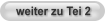 weiter zu Tei 2